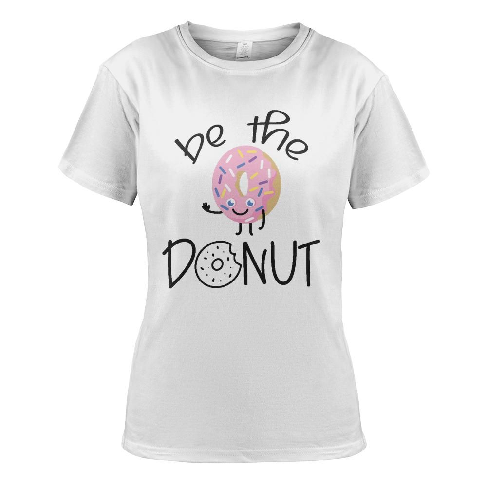 Be the Donut: Women's T-Shirt