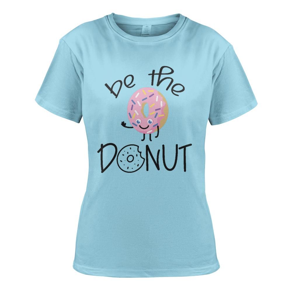 Be the Donut: Women's T-Shirt