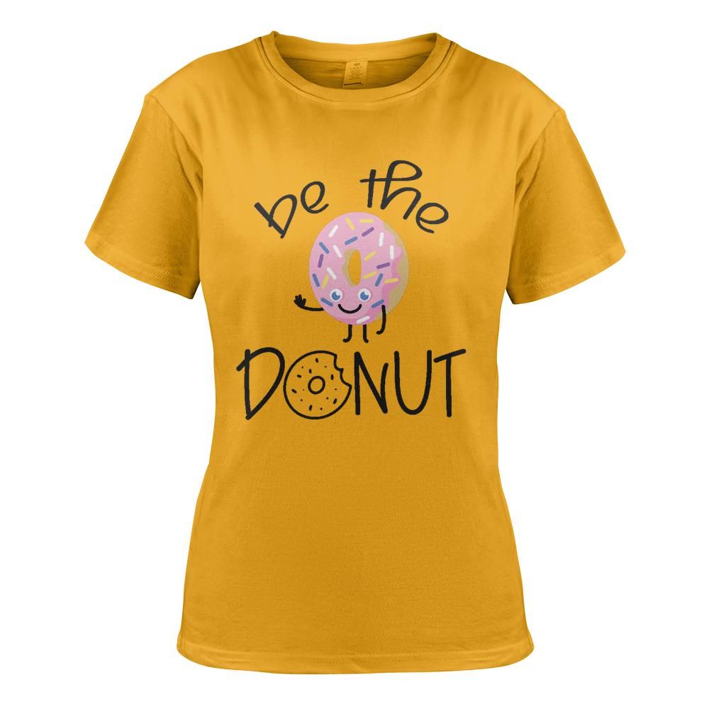 Be the Donut: Women's T-Shirt