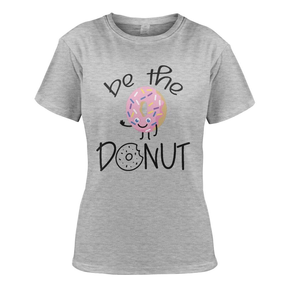 Be the Donut: Women's T-Shirt