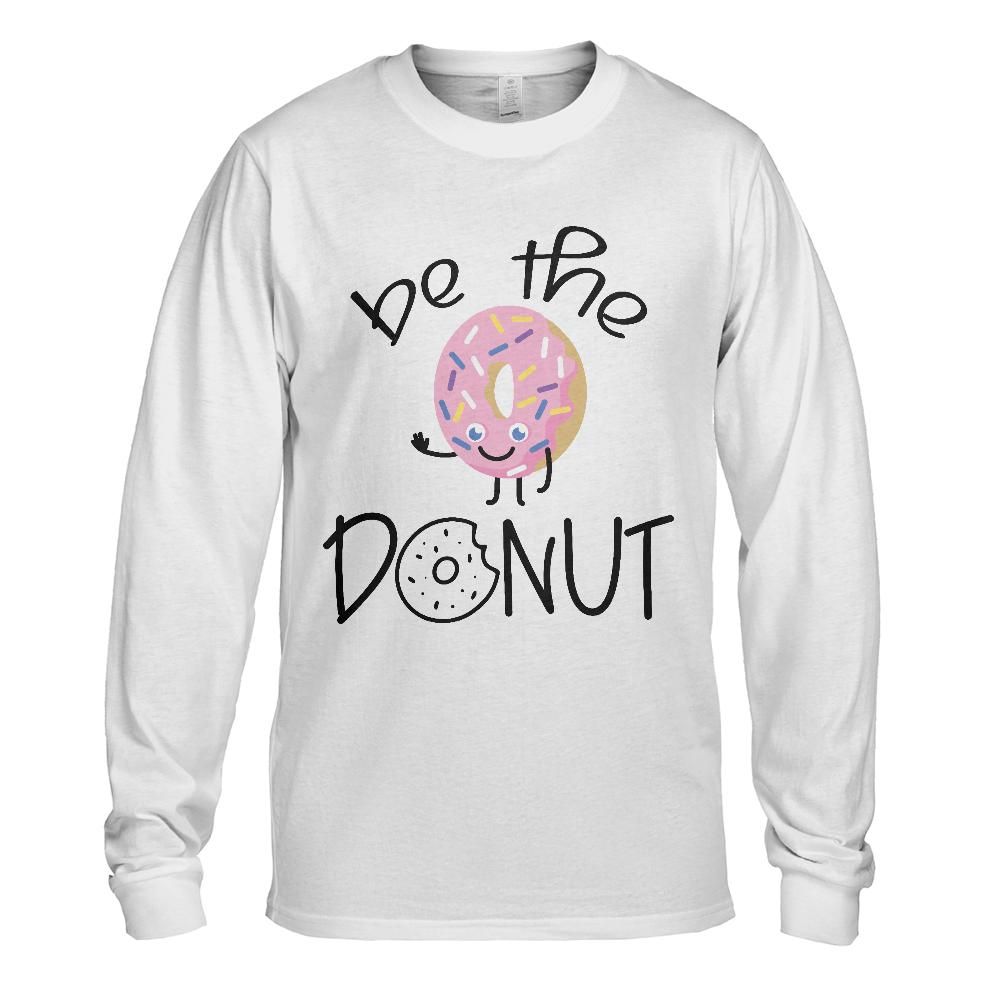 Be the Donut: Long Sleeve T-Shirt
